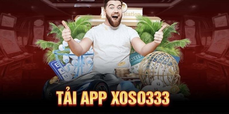 Các bước cách tải app Xoso333 chỉ với vài thao tác nhanh gọn