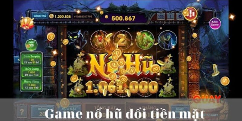 Game Nổ Hũ Rút Tiền Mặt nhiều người lựa chọn